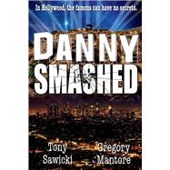 Danny Smashed by Sawicki, Tony; Mantore, Gregory, 9781543968163