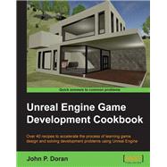 Unreal Engine Game Development Cookbook by Doran, John P., 9781784398163