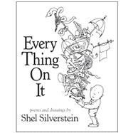 Every Thing On It by Silverstein, Shel, 9780061998164