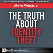 The Truth About Identity Theft by Weisman, Steve, 9780132658164