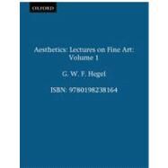 Aesthetics Lectures on Fine Art Volume I by Hegel, G. W. F.; Knox, T. M., 9780198238164