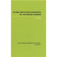 Slums and Slum Clearance in Victorian London by Yelling,J.A., 9780415418164