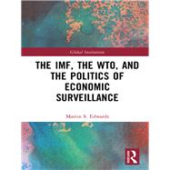The Politics of Global Economic Surveillance by Edwards; Martin, 9780415658164