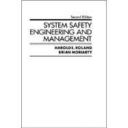 System Safety Engineering and Management by Roland, Harold E.; Moriarty, Brian, 9780471618164