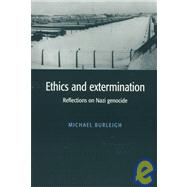 Ethics and Extermination: Reflections on Nazi Genocide by Michael Burleigh, 9780521588164
