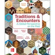 Traditions & Encounters: A Global Perspective on the Past by Bentley, Jerry; Ziegler, Herbert; Salter, Heather Streets; Benjamin, Craig, 9781264088164