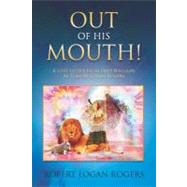 Out of His Mouth! by Rogers, Robert Logan, 9781468198164