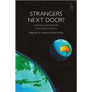 Strangers Next Door? Indonesia and Australia in the Asian Century by Lindsey, Tim; McRae, Dave, 9781509918164