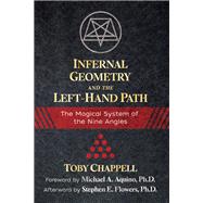 Infernal Geometry and the Left-hand Path by Chappell, Toby; Aquino, Michael A., Ph.d.; Flowers, Stephen E., Ph.D. (AFT), 9781620558164