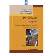 Physiologie du sport by Hugues Monod; Roland Flandrois; Henry Vandewalle, 9782994098164