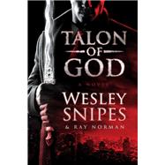 Talon of God by Snipes, Wesley; Norman, Ray, 9780062668165