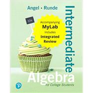 Intermediate Algebra For College Students with Integrated Review plus MyLab Math with Pearson eText -- Access Card Package by Angel, Allen R.; Runde, Dennis, 9780135308165