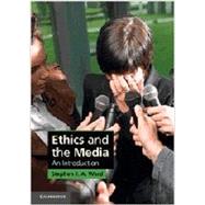 Ethics and the Media: An Introduction by Stephen J. A. Ward, 9780521718165