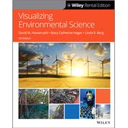 Visualizing Environmental Science, Fifth Edition [Rental Edition] by David M. Hassenzahl, Mary Catherine Hager, Linda R. Berg, 9781119538165