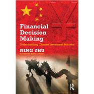 Financial Decision Making: Understanding Chinese investment behavior by Zhu; Ning, 9781138658165
