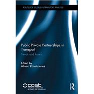Public Private Partnerships in Transport: Trends and Theory by Rouboutsou; Athena, 9781138898165