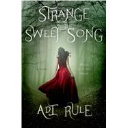 Strange Sweet Song by Rule, Adi, 9781250048165