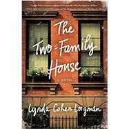 The Two-Family House A Novel by Loigman, Lynda Cohen, 9781250118165