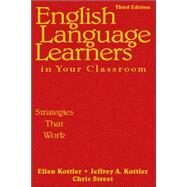 English Language Learners in Your Classroom : Strategies That Work by Ellen Kottler, 9781412958165