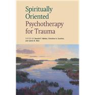 Spiritually Oriented Psychotherapy for Trauma by Walker, Donald F.; Courtois, Christine A.; Aten, Jamie D., 9781433818165