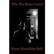 Who Was Benny Looter? by Bull, Karen Bonvillain, 9781463518165
