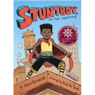Stuntboy, in the Meantime by Reynolds, Jason; Ral the Third, 9781534418165