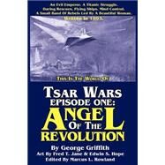 Tsar Wars Episode One : Angel of the Revolution by Griffith, George, 9781930658165