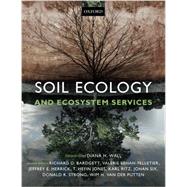 Soil Ecology and Ecosystem Services by Wall, Diana H.; Bardgett, Richard D.; Behan-Pelletier, Valerie; Herrick, Jeffrey E.; Jones, Hefin; Ritz, Karl; Six, Johan; Strong, Donald R.; van der Putten, Wim H., 9780199688166