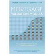 Mortgage Valuation Models Embedded Options, Risk, and Uncertainty by Davidson, Andrew; Levin, Alexander, 9780199998166