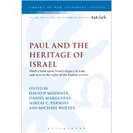 Paul and the Heritage of Israel Paul's Claim upon Israel's Legacy in Luke and Acts in the Light of the Pauline Letters by Moessner, David P.; Marguerat, Daniel; Parsons, Mikeal C.; Wolter, Michael, 9780567108166