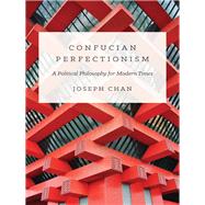 Confucian Perfectionism by Chan, Joseph, 9780691168166