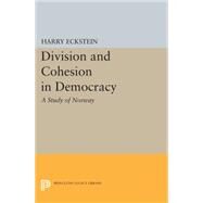 Division and Cohesion in Democracy by Eckstein, Harry, 9780691618166