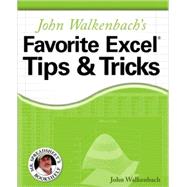 John Walkenbach's Favorite Excel Tips & Tricks by Walkenbach, John, 9780764598166