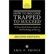 How to Become Trapped to Succeed by Prince, Eric F., 9781490788166