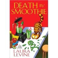 Death by Smoothie by Levine, Laura, 9781496728166