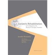 Geriatric Rehabilitation A Textbook for the Physical Therapist Assistant by Bottomley, Jennifer, 9781556428166