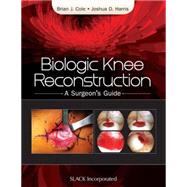 Biologic Knee Reconstruction A Surgeon's Guide by Cole, Brian; Harris, Joshua, 9781617118166