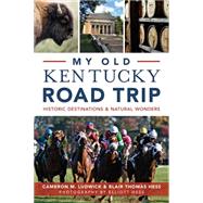 My Old Kentucky Road Trip by Ludwick, Cameron M.; Hess, Blair Thomas; Hess, Elliott, 9781626198166