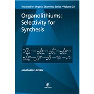 Organolithiums : Selectivity for Synthesis by Clayden, Jonathan, 9780080538167