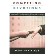Competing Devotions by Blair-Loy, Mary, 9780674018167