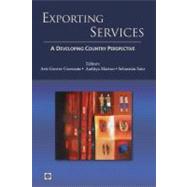 Exporting Services A Developing Country Perspective by Goswami, Arti Grover; Mattoo, Aaditya; Saez, Sebastian, 9780821388167