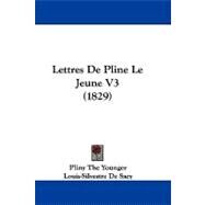 Lettres de Pline le Jeune V3 by Pliny, the Younger; Sacy, Louis-silvestre De; Pierrot, Jules, 9781104288167