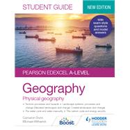 Pearson Edexcel A-level Geography Student Guide 1: Physical Geography by Cameron Dunn, 9781398328167