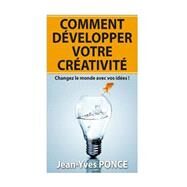 Comment Dvelopper Votre Crativit by Ponce, Jean-Yves, 9781523438167