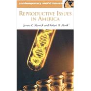 Reproductive Issues in America : A Reference Handbook by Merrick, Janna C.; Blank, Robert H., 9781576078167