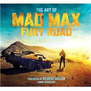 The Art of Mad Max: Fury Road by BERNSTEIN, ABBIE, 9781783298167