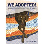 We Adopted A Collection of Dog Rescue Tales by Boey, Daniel, 9789814868167