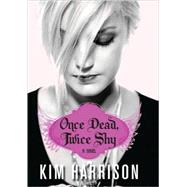 Once Dead, Twice Shy by Harrison, Kim, 9780061718168