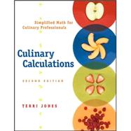 Culinary Calculations Simplified Math for Culinary Professionals by Jones, Terri, 9780471748168