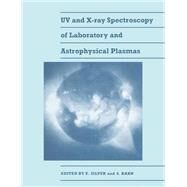 UV and X-Ray Spectroscopy of Laboratory and Astrophysical Plasmas by Edited by Eric H. Silver , Steven M. Kahn, 9780521548168